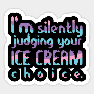 I'm Silently Judging Your Ice Cream Choice Sticker